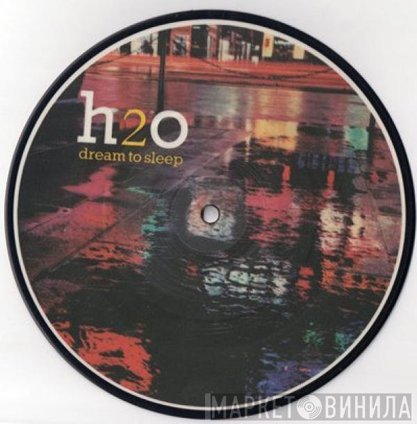 H2O  - Dream To Sleep