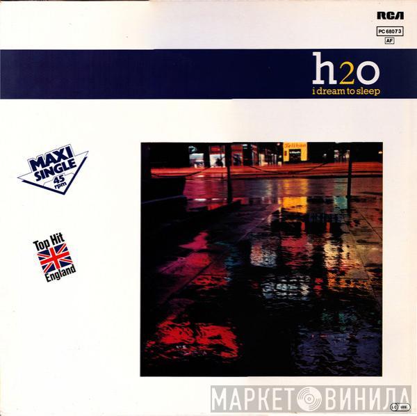  H2O   - I Dream To Sleep