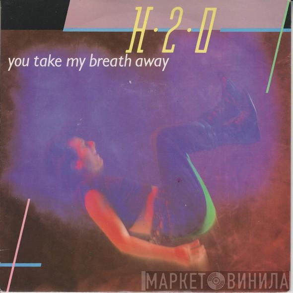 H2O  - You Take My Breath Away