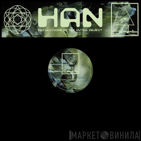  HAN  - Reflections Of The Outer Object