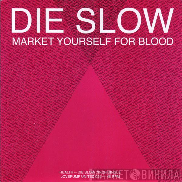 HEALTH  - Die Slow (Market Yourself For Blood)