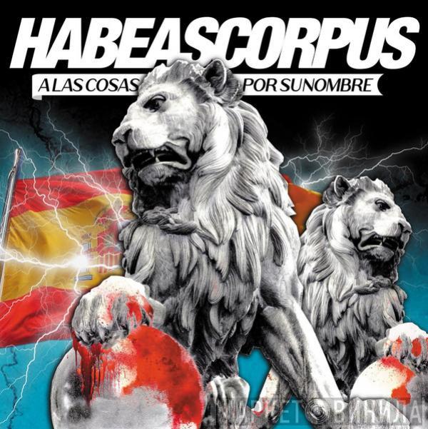 Habeas Corpus  - A Las Cosas Por Su Nombre