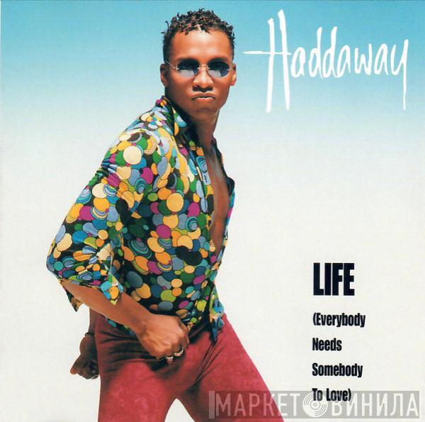  Haddaway  - Life (Everybody Needs Somebody To Love)