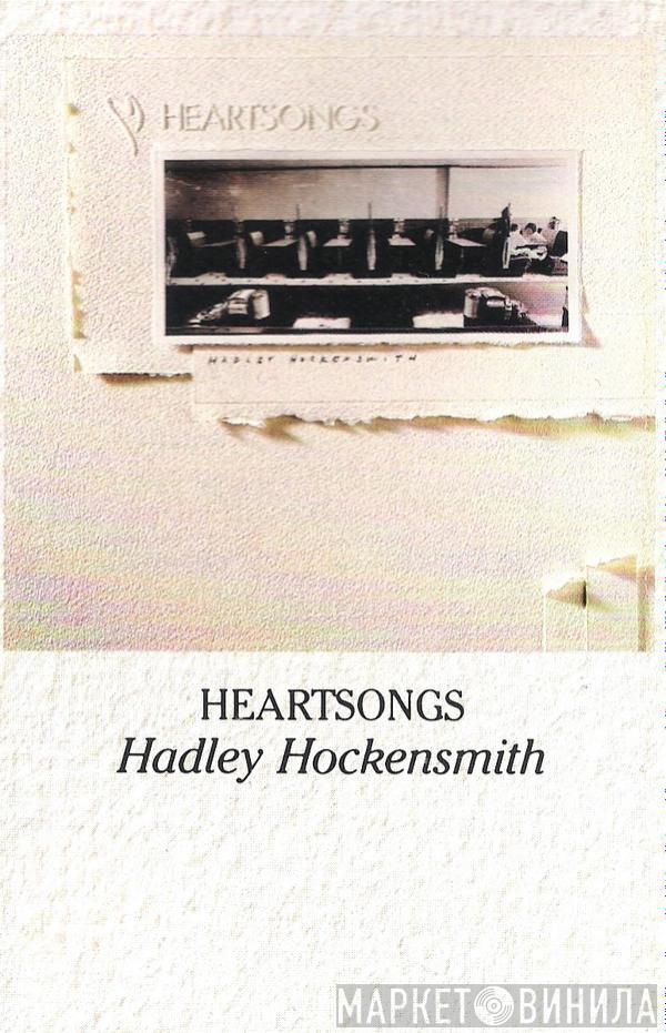 Hadley Hockensmith - Heartsongs