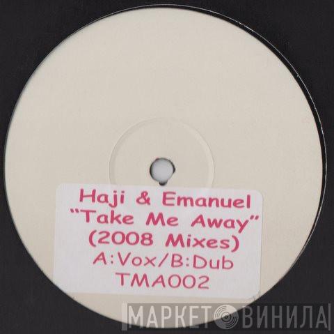  Haji & Emanuel  - Take Me Away (2008 Mixes)