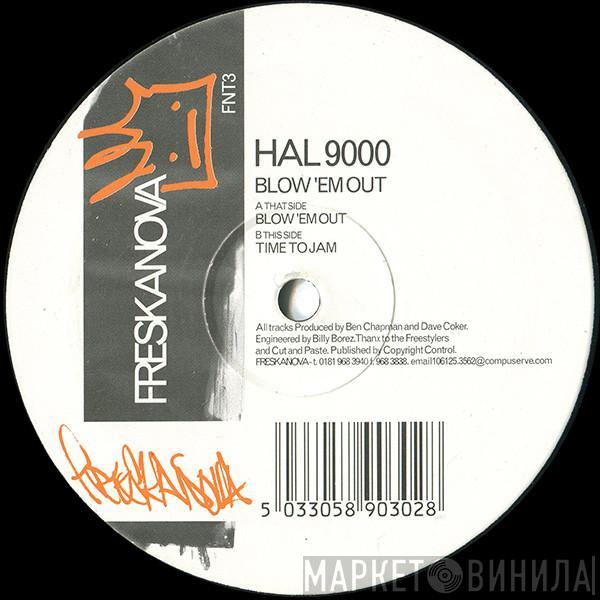 Hal 9000  - Blow 'Em Out