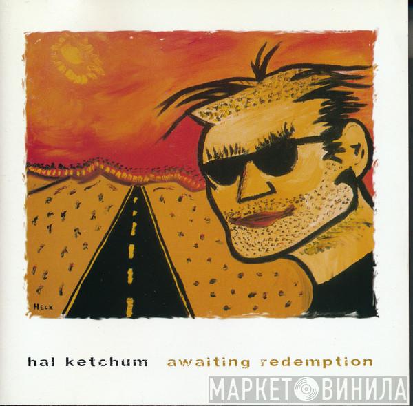 Hal Ketchum - Awaiting Redemption