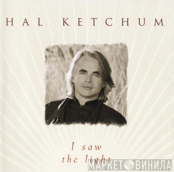 Hal Ketchum - I Saw The Light