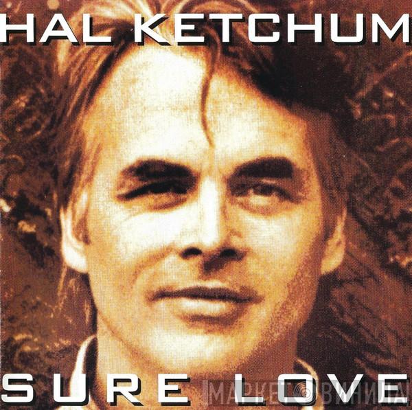 Hal Ketchum - Sure Love
