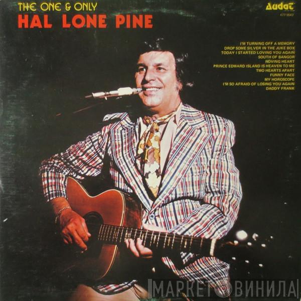 Hal Lone Pine - The One & Only