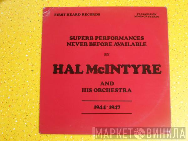 Hal McIntyre And His Orchestra - Superb Performances Never Before Available 1944 -1947
