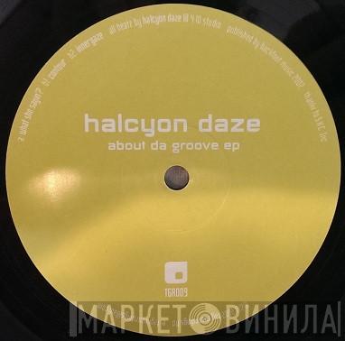 Halcyon Daze - About Da Groove EP