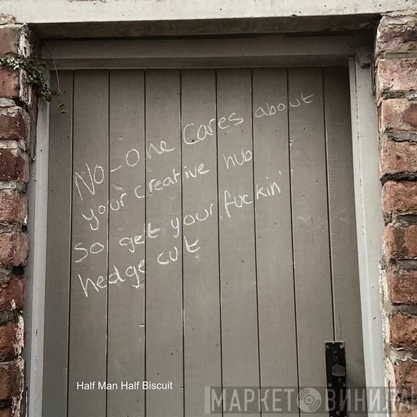 Half Man Half Biscuit - No-one Cares About Your Creative Hub So Get Your Fuckin' Hedge Cut