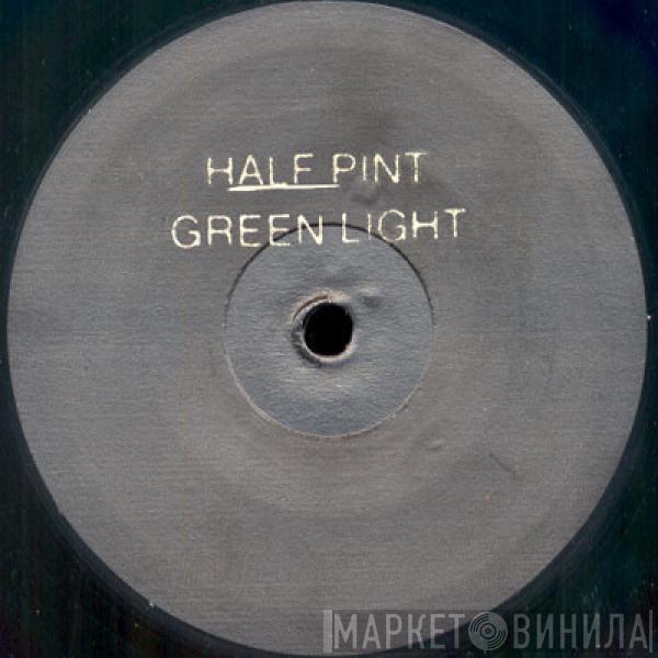 Half Pint - Green Light / Peanut Butter Jam