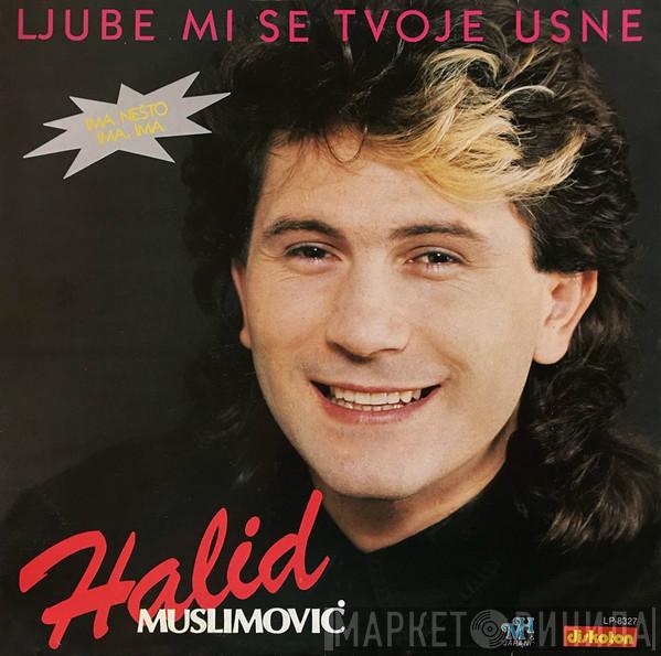  Halid Muslimović  - Ljube Mi Se Tvoje Usne