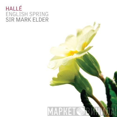 Hallé Orchestra, Mark Elder  - English Spring