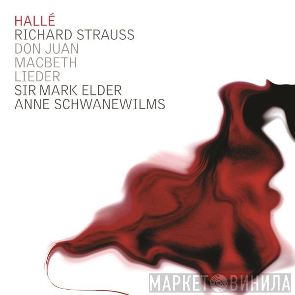 Hallé Orchestra, Richard Strauss, Mark Elder , Anne Schwanewilms - Don Juan; Macbeth; Lieder