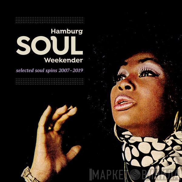  - Hamburg Soul Weekender (Selected Soul Spins 2007-2019)