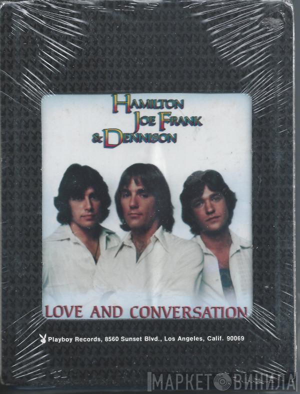  Hamilton, Joe Frank & Dennison  - Love And Conversation