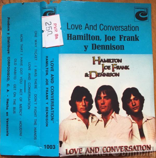  Hamilton, Joe Frank & Dennison  - Love And Conversation