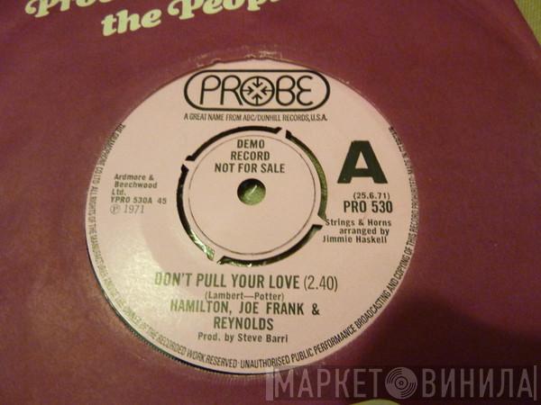 Hamilton, Joe Frank & Reynolds - Don't Pull Your Love