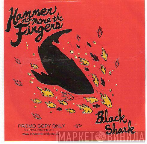 Hammer No More The Fingers - Black Shark