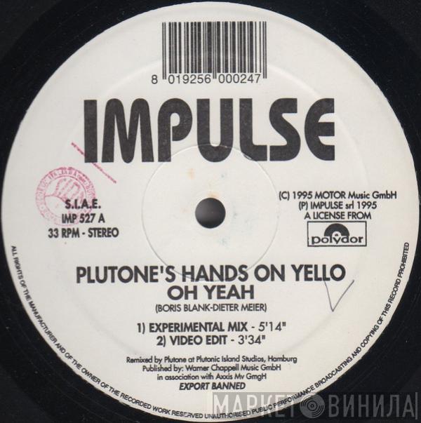 Hands On Plutone  Yello  - Oh Yeah