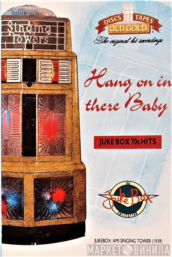  - Hang On In There Baby (Juke Box 70s Hits)