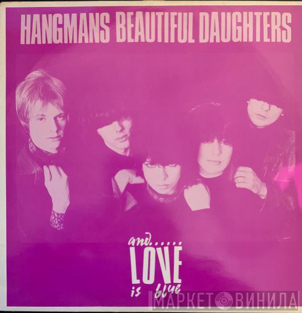 Hangman's Beautiful Daughters - And...... Love Is Blue