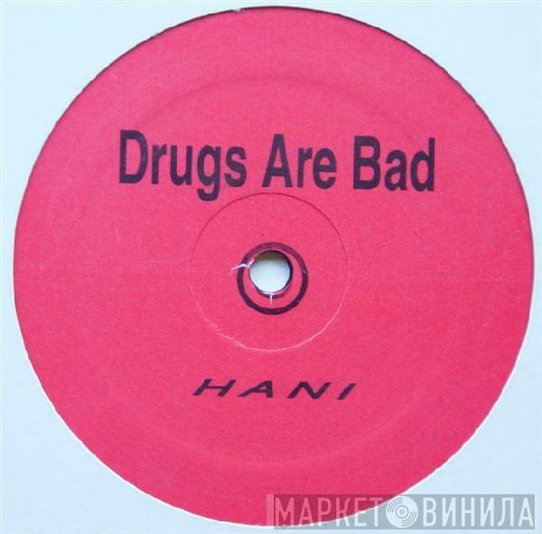 Hani - Drugs Are Bad