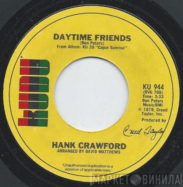 Hank Crawford - Daytime Friends / I Don't Want No Happy Songs