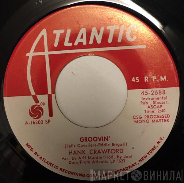 Hank Crawford - Groovin' / Ain't No Way