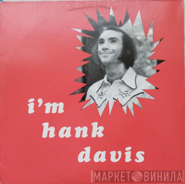 Hank Davis  - I'm Hank Davis