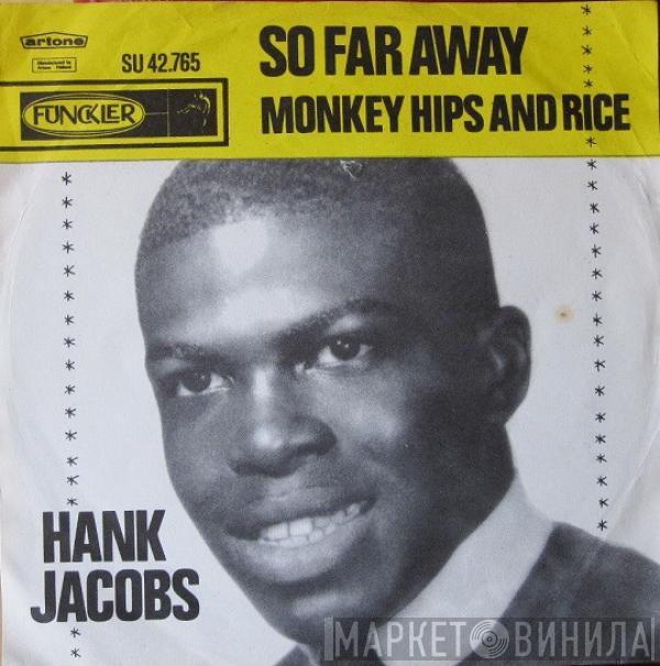 Hank Jacobs  - So Far Away / Monkey Hips And Rice