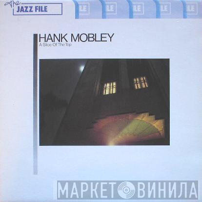 Hank Mobley  - A Slice Of The Top