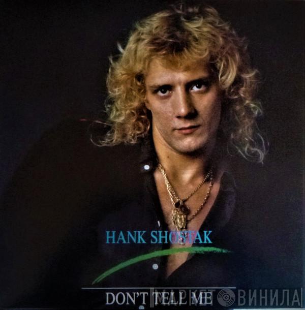  Hank Shostak  - Don't Tell Me