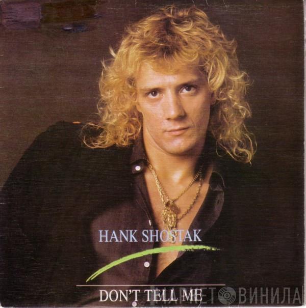 Hank Shostak - Don't Tell Me