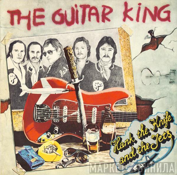 Hank The Knife And The Jets - The Guitar King