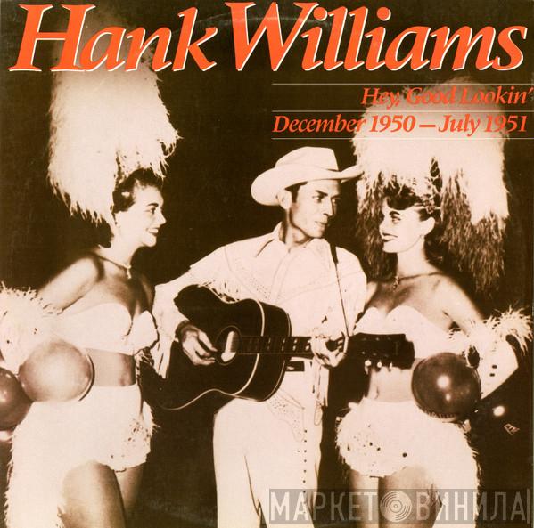  Hank Williams  - Hey, Good Lookin' : December 1950 - July 1951