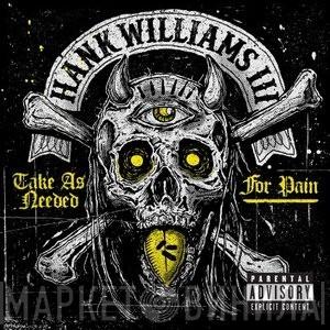 Hank Williams III - Take As Needed For Pain