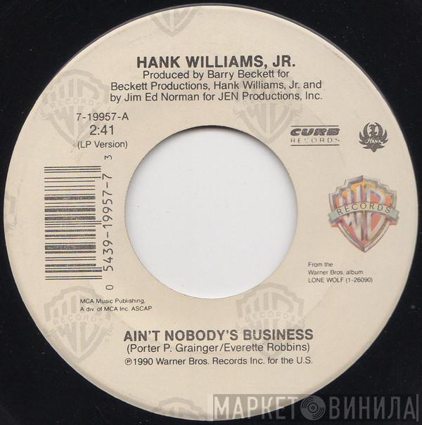  Hank Williams Jr.  - Ain't Nobody's Business / Big Mamou