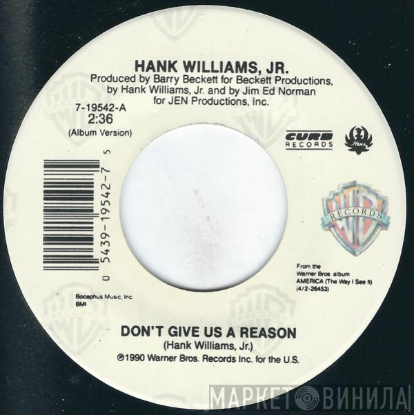  Hank Williams Jr.  - Don't Give Us A Reason