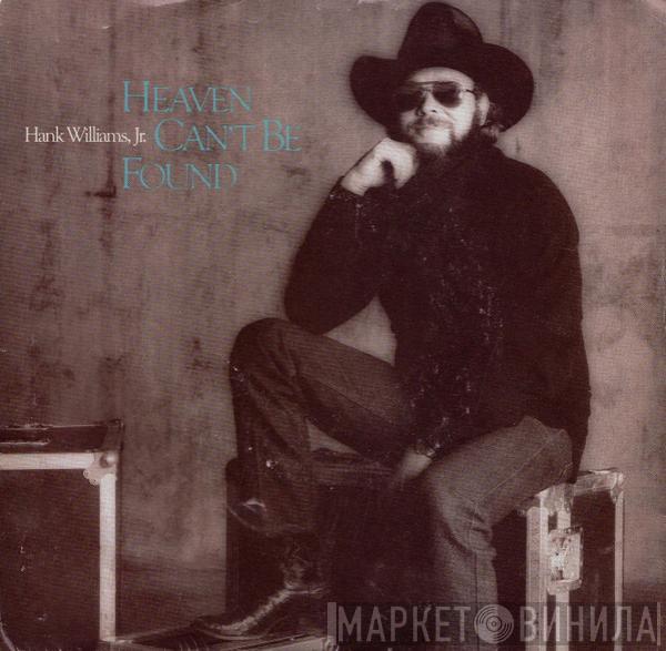 Hank Williams Jr. - Heaven Can't Be Found