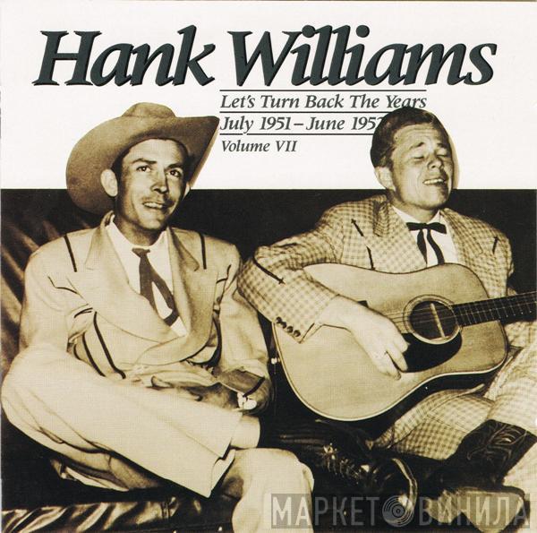  Hank Williams  - Let's Turn Back The Years : July 1951 - June 1952 ; Volume VII