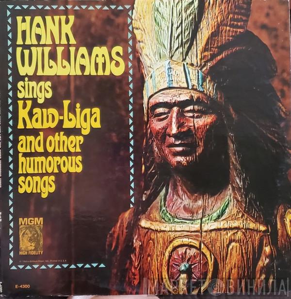  Hank Williams  - Sings Kaw-Liga And Other Humorous Songs