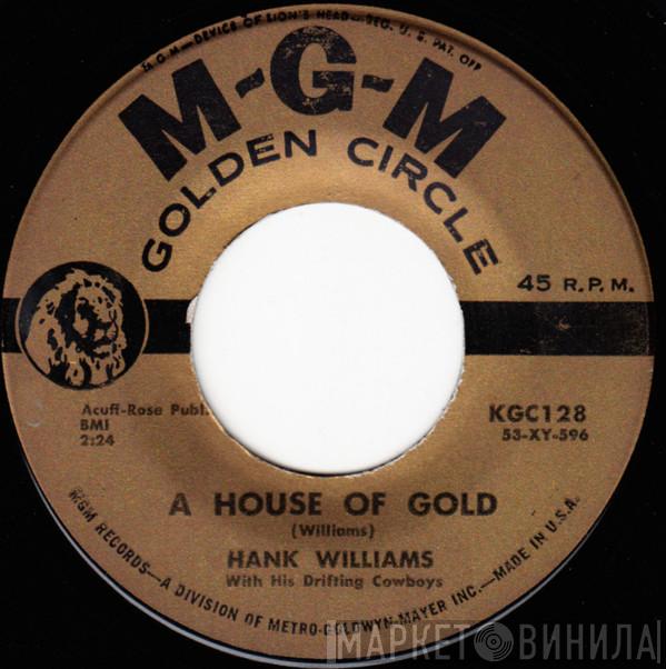 Hank Williams With His Drifting Cowboys - A House Of Gold / I Can't Help It (If I'm Still In Love With You)