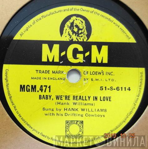 Hank Williams With His Drifting Cowboys - Baby, We're Really In Love / I Can't Help It
