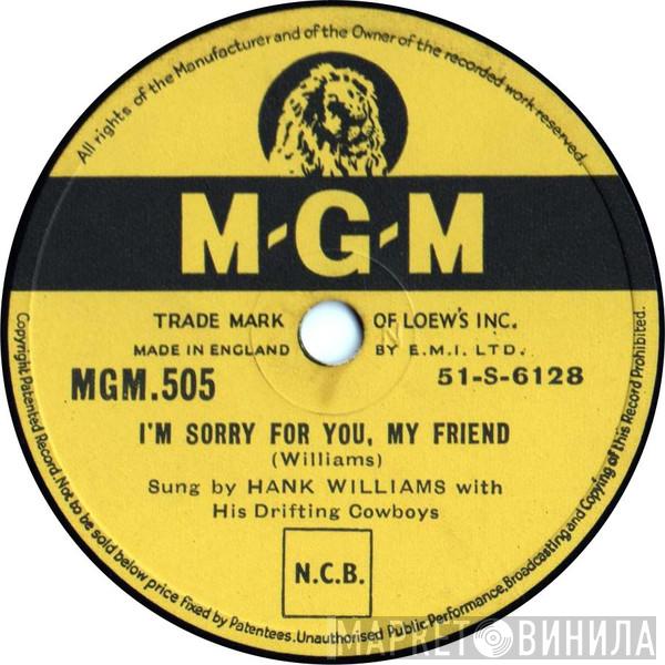 Hank Williams With His Drifting Cowboys - I'm Sorry For You, My Friend / Honky Tonk Blues