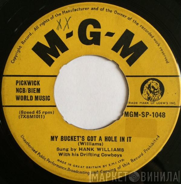 Hank Williams With His Drifting Cowboys - My Bucket's Got A Hole In It / Let's Turn Back The Years