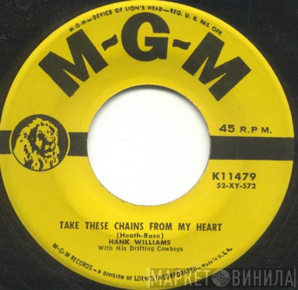 Hank Williams With His Drifting Cowboys - Take These Chains From My Heart / Ramblin' Man